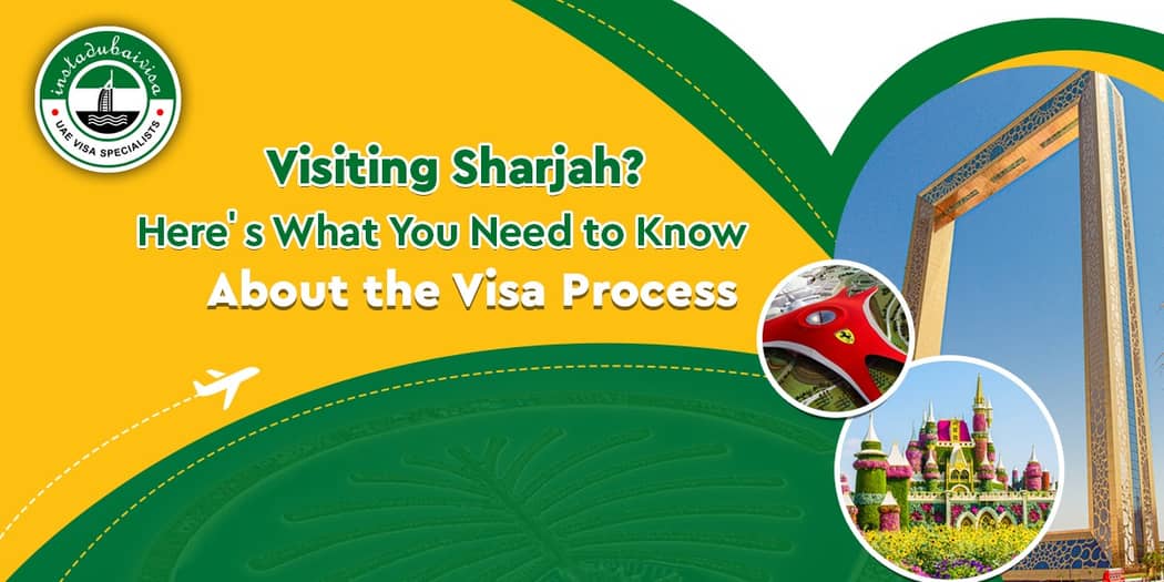 Visiting Sharjah? Here’s What You Need to Know About the Visa Process